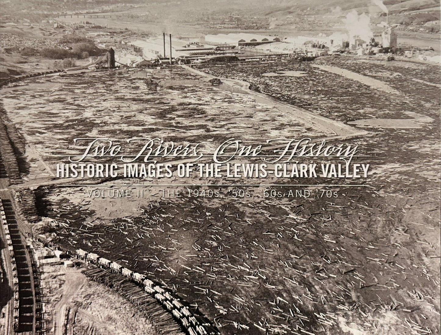 Two Rivers, One History - Historic images of the Lewis-Clark Valley
