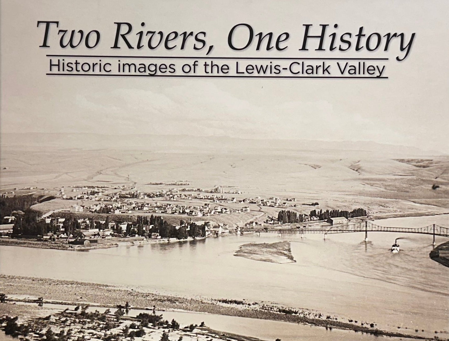 Two Rivers, One History - Historic images of the Lewis-Clark Valley